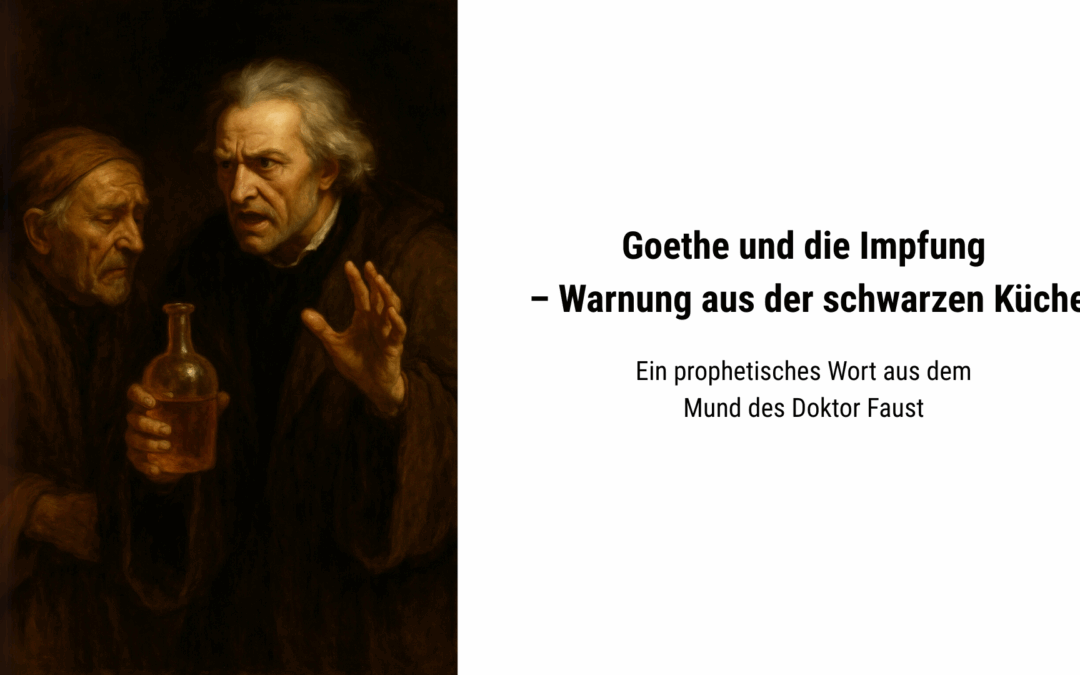 Goethe und die Impfung – Warnung aus der schwarzen Küche