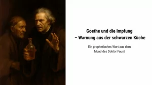 Goethe und die Impfung – Warnung aus der schwarzen Küche